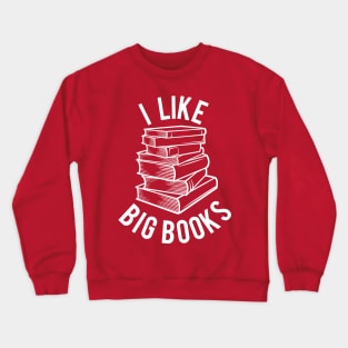 I Like Big Books Crewneck Sweatshirt